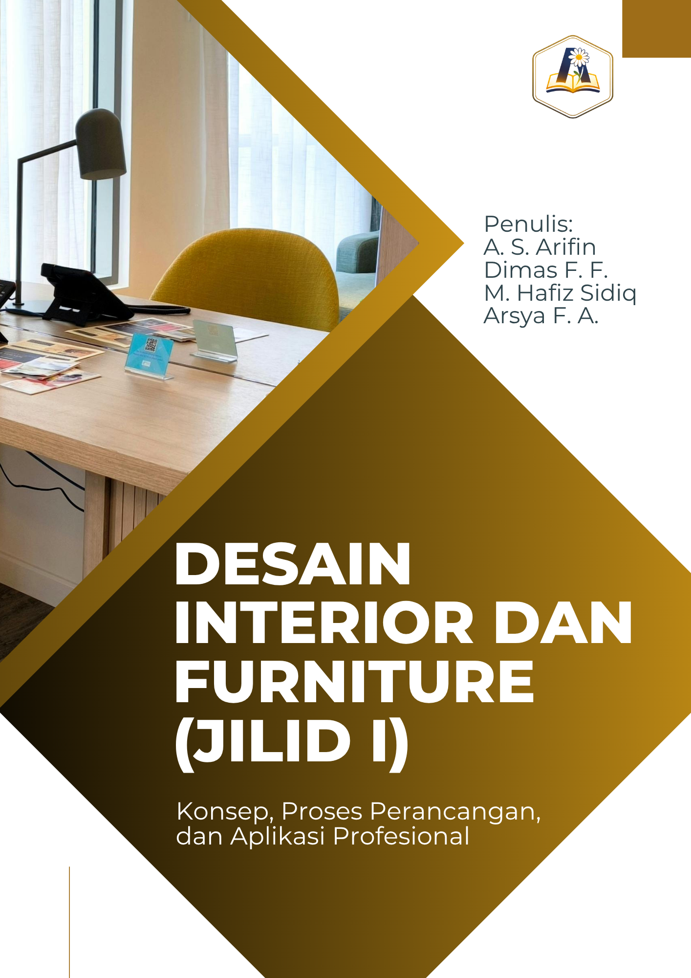 Desain Interior dan Furniture: Konsep, Proses Perancangan, dan Aplikasi Profesional Jilid I
